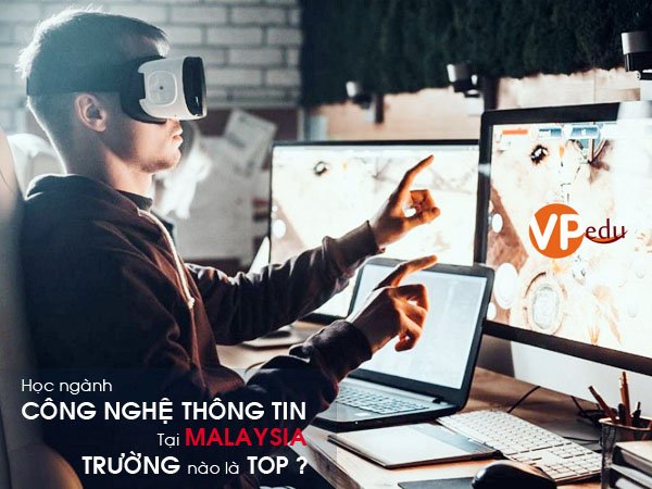 Học ngành công nghệ thông tin ở Malaysia ở các trường như : APU, INTI University, UCSI là lựa chọn hàng đầu của sinh viên quốc tế