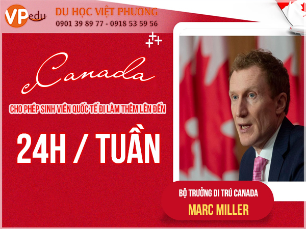 Bộ trưởng bộ di trú Canada Marc Miller thông báo Canada cho phép sinh viên quốc tế đi làm thêm lên đến 24h/ tuần