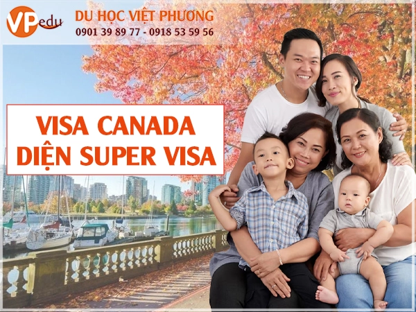 Có visa dạng Super, vi vu Canada nhiều hơn